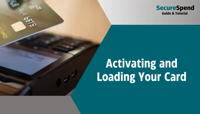 Activating and Loading Your Card