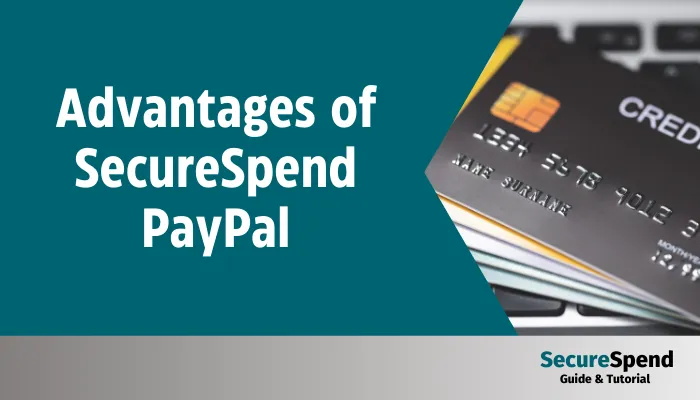 Advantages of SecureSpend PayPal