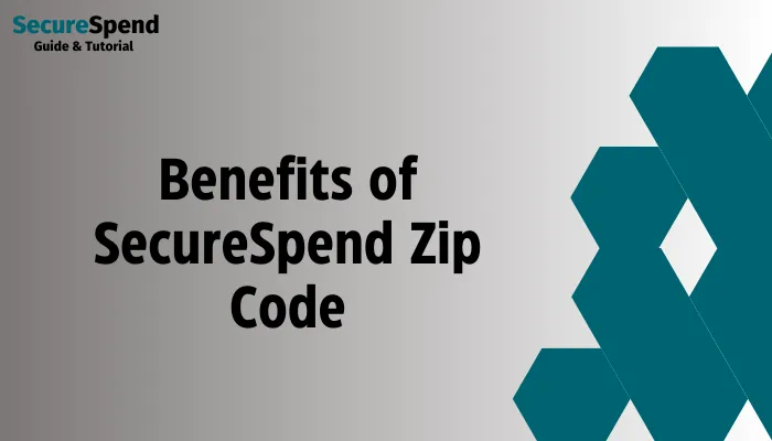 Benefits of SecureSpend Zip Code