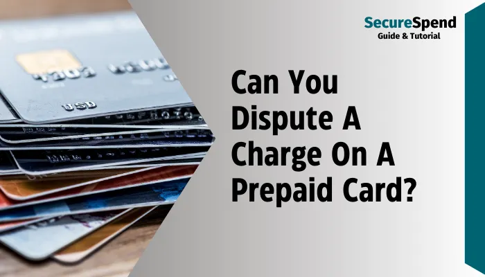 Can You Dispute A Charge On A Prepaid Card?