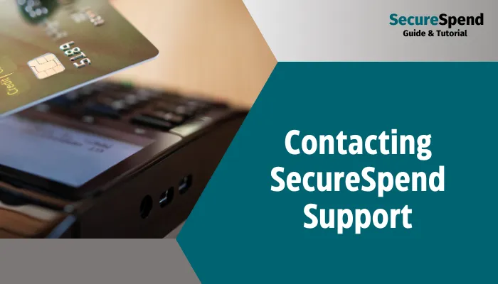 Contacting SecureSpend Support