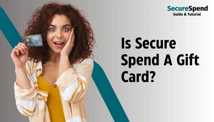 Is Secure Spend A Gift Card?