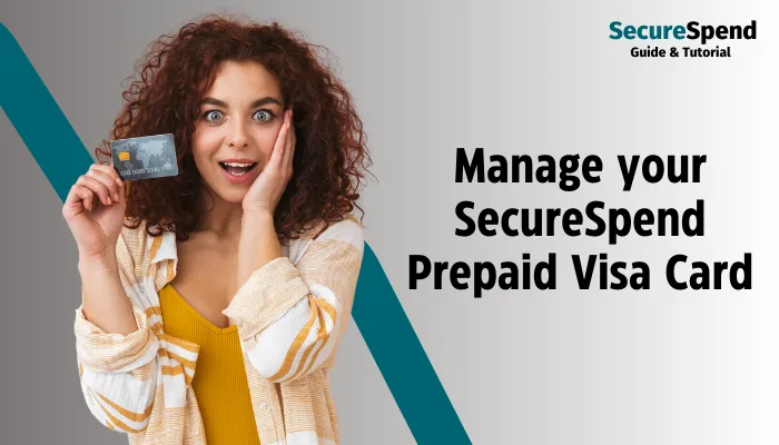 Manage your SecureSpend Prepaid Visa Card