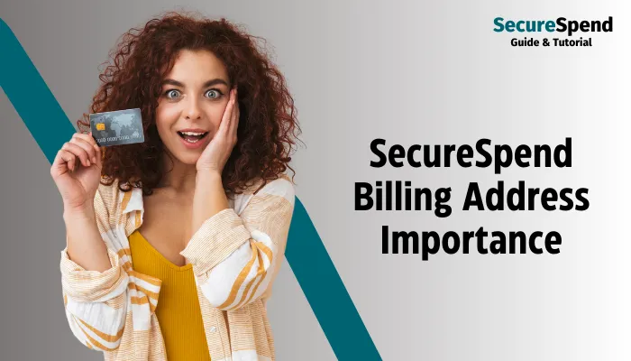 SecureSpend Billing Address Importance