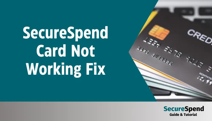 SecureSpend Card Not Working Fix