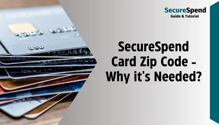 SecureSpend Zip Code - Why it's Needed?