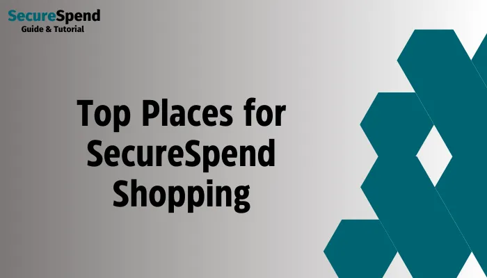 Top Places for SecureSpend Shopping