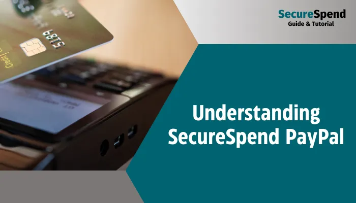 Understanding SecureSpend PayPal