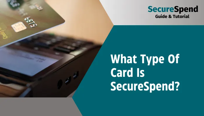 What Type Of Card Is SecureSpend?