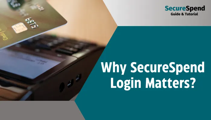 Why SecureSpend Login Matters?